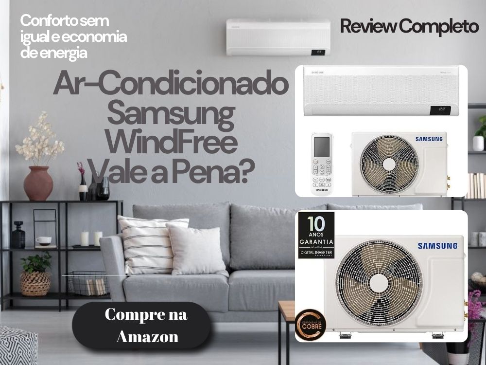 Vale a pena investir no Ar-Condicionado Samsung WindFree? Descubra neste review