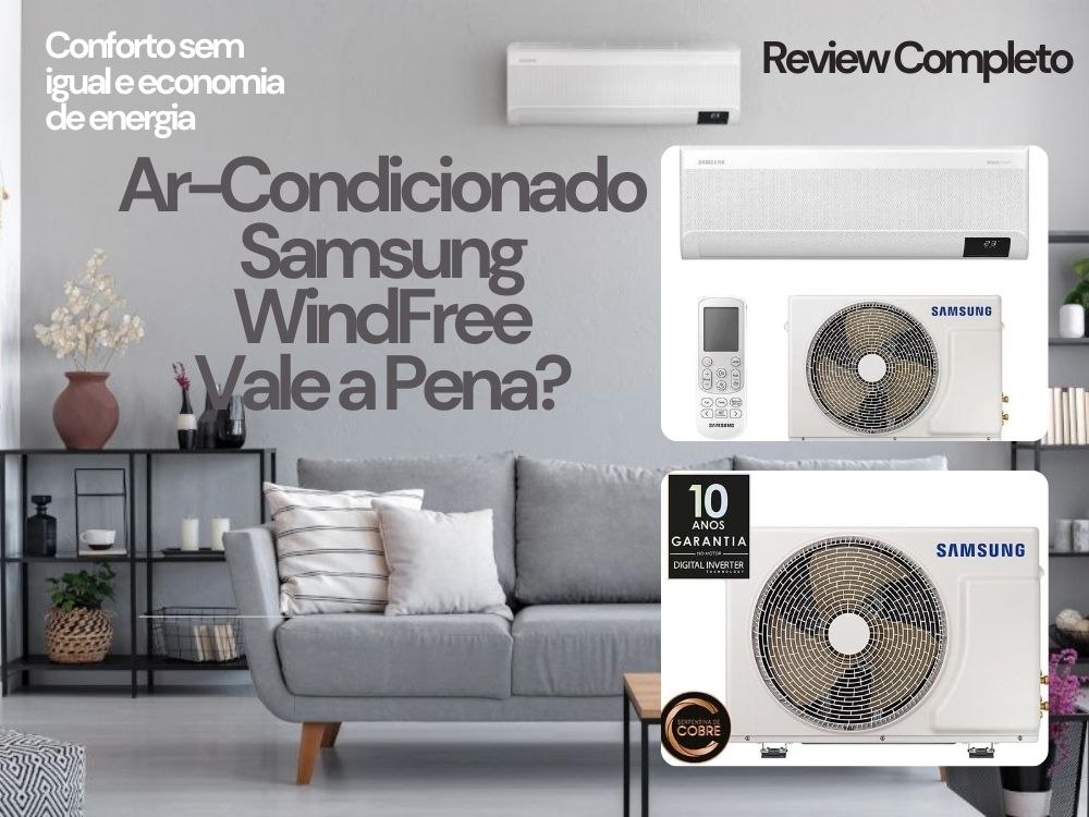 Vale a pena investir no Ar-Condicionado Samsung WindFree? Descubra neste review