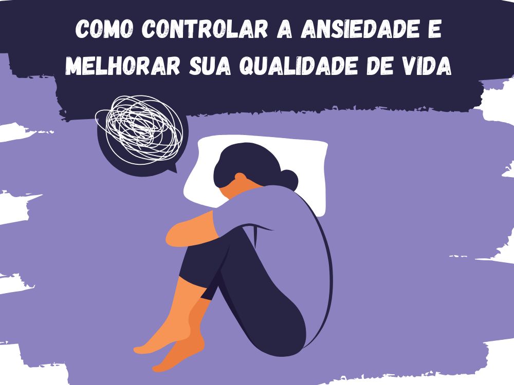 Descubra estratégias eficazes para controlar a ansiedade e viver de forma mais tranquila. Aprenda gerenciar esse sentimento.