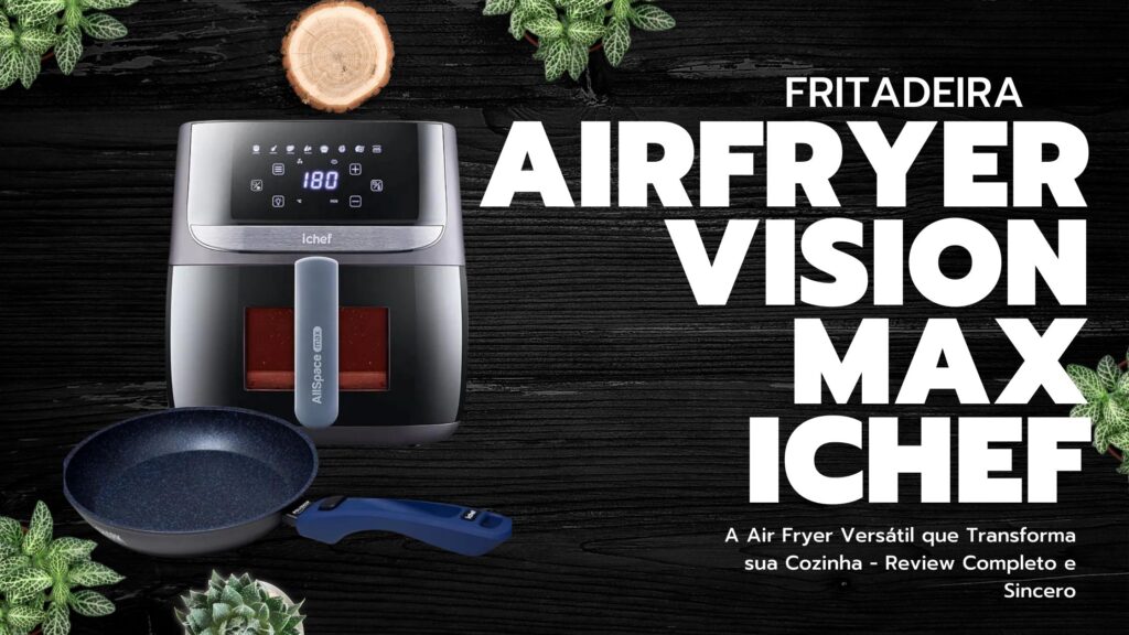 AirFryer Vision Max Ichef