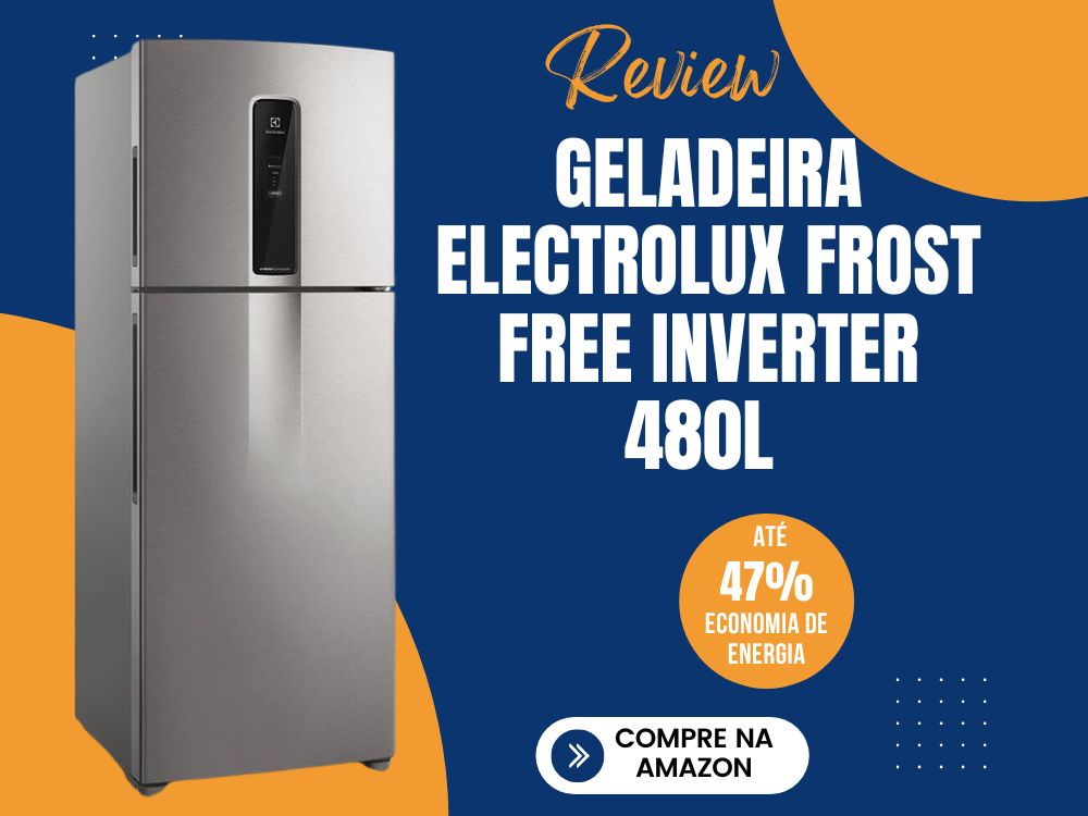 Review Completo: Geladeira Electrolux Frost Free 480L e Seus Benefícios